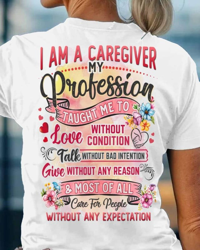 I Am A Caregiver Shirt Inspirational Profession Quote T-Shirt Gifts For Him - Zadago