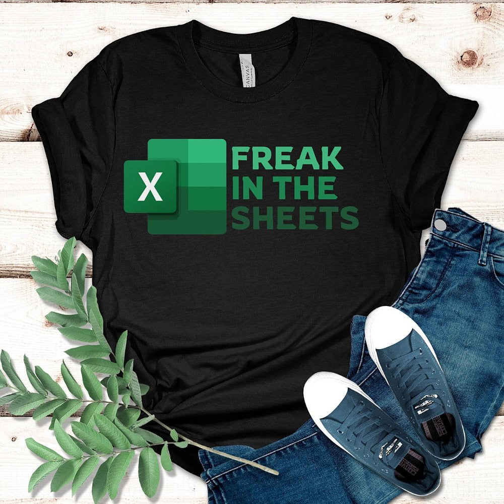 Freak In The Sheets Spreadsheets Funny T-Shirt Funny Accountant Tee - Zadago