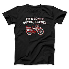 I'm A Loner Dottie A Rebel Shirt Funny T-Shirt Gifts For Best Friends - Zadago