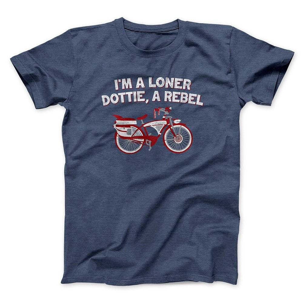 I'm A Loner Dottie A Rebel Shirt Funny T-Shirt Gifts For Best Friends - Zadago