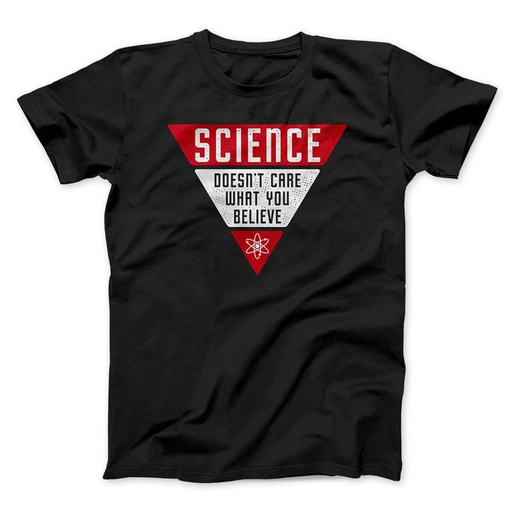 Science Doesn't Care What You Believe T-Shirt Funny Science Quote Shirt Gifts - Zadago