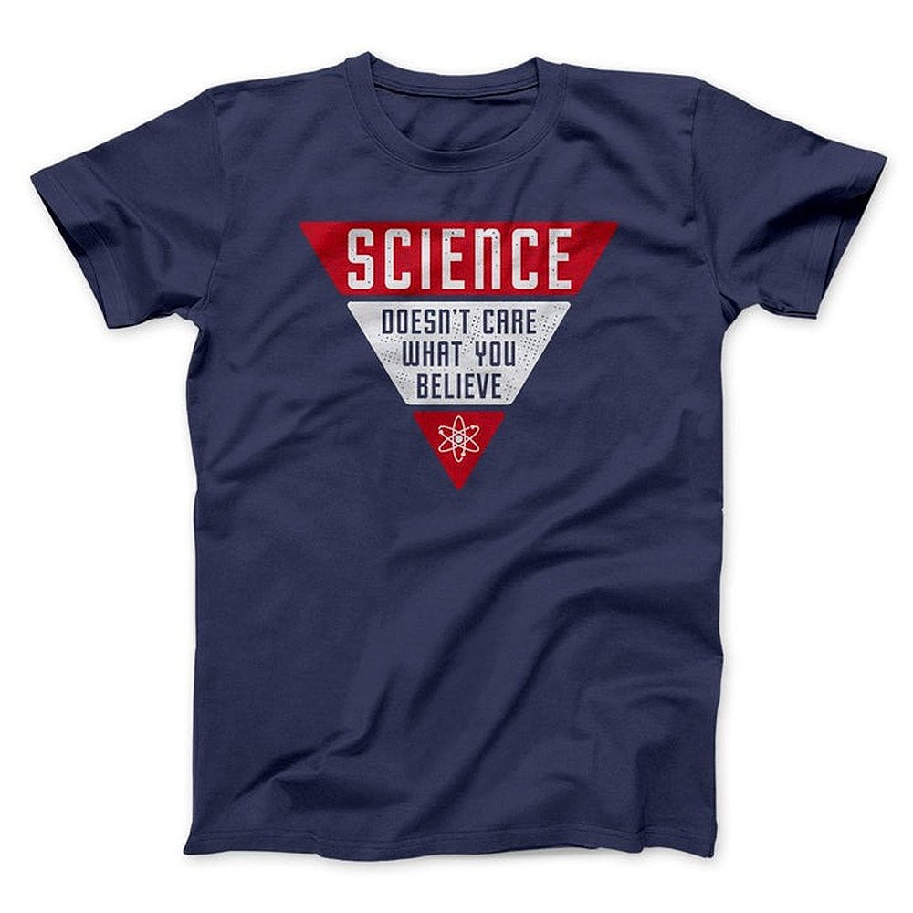 Science Doesn't Care What You Believe T-Shirt Funny Science Quote Shirt Gifts - Zadago