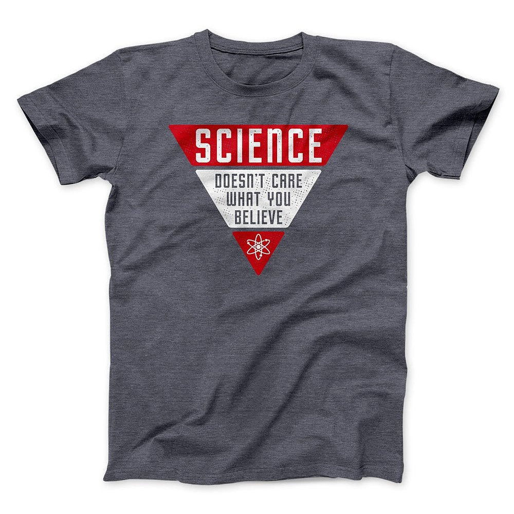 Science Doesn't Care What You Believe T-Shirt Funny Science Quote Shirt Gifts - Zadago