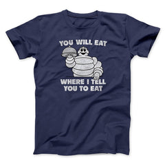 You Will Eat Where I Tell You To Eat Shirt Funny Graphic T-Shirt Gifts For Friends - Zadago