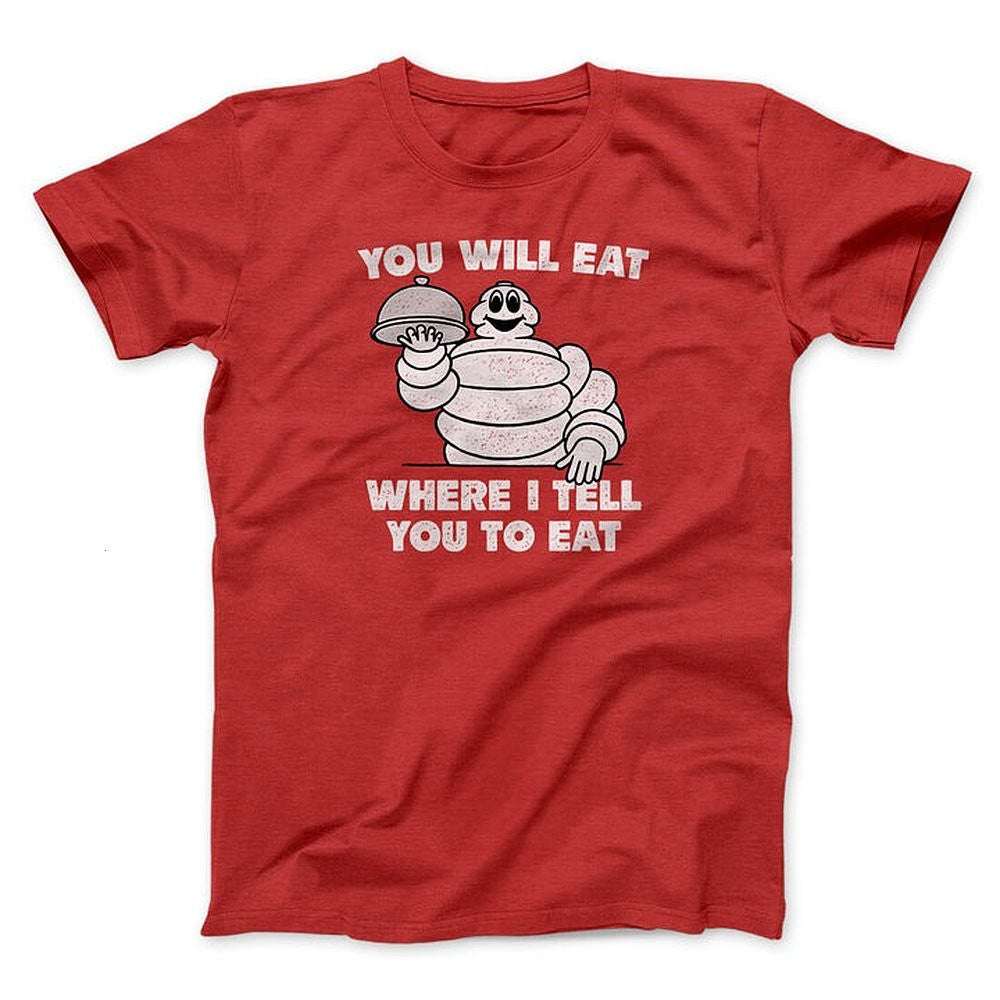 You Will Eat Where I Tell You To Eat Shirt Funny Graphic T-Shirt Gifts For Friends - Zadago