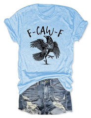 F CAW F Raven Funny Attitude Quote T-Shirt Gifts For Women's - Zadago