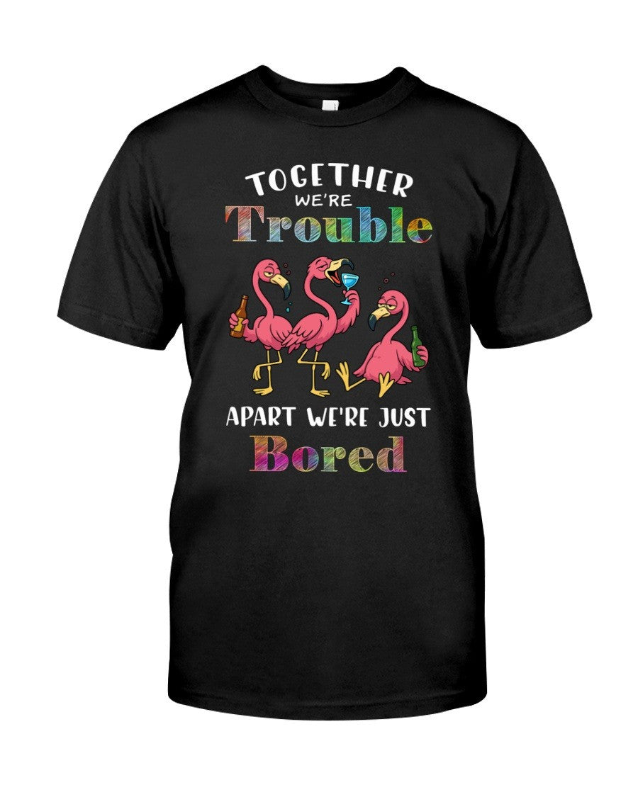 Together We're Trouble Apart We're Just Bored T-Shirt Gift For Friends - Zadago