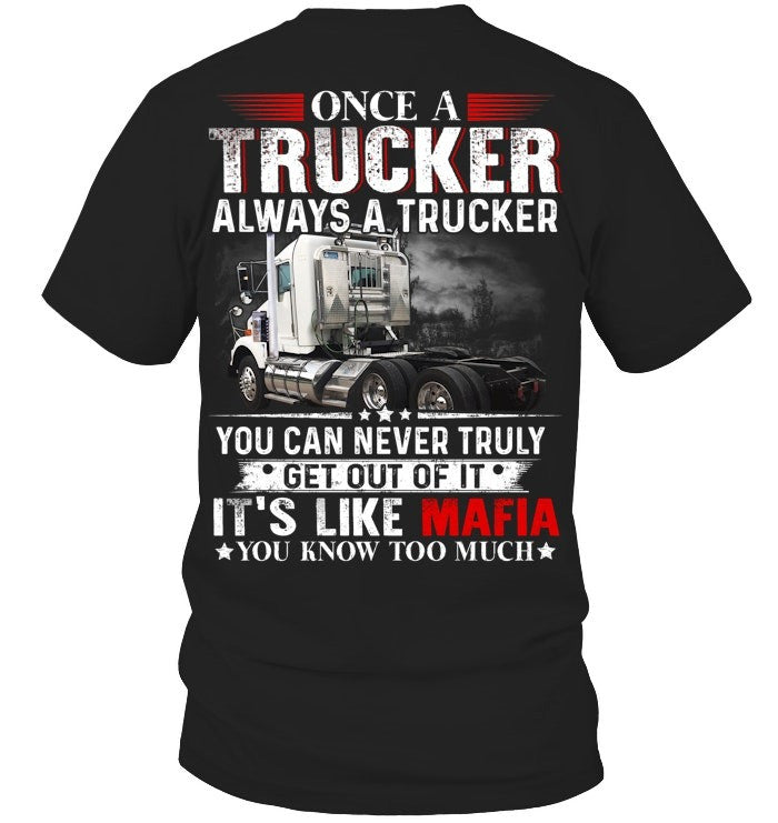 Once A Trucker Always A Trucker You Can Never Truly Get Out Of It T-shirt Gifts For Truckers - Zadago