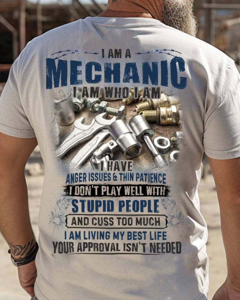 I Am A Mechanic I Am Who I Am T-Shirt Mechanic Attitude Apparel Gifts For Him - Zadago