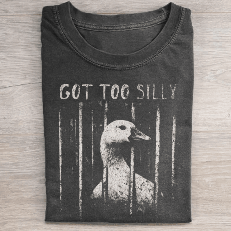 Got Too Silly T-Shirt Funny Goose Shirt Birthday Gift For Brother
