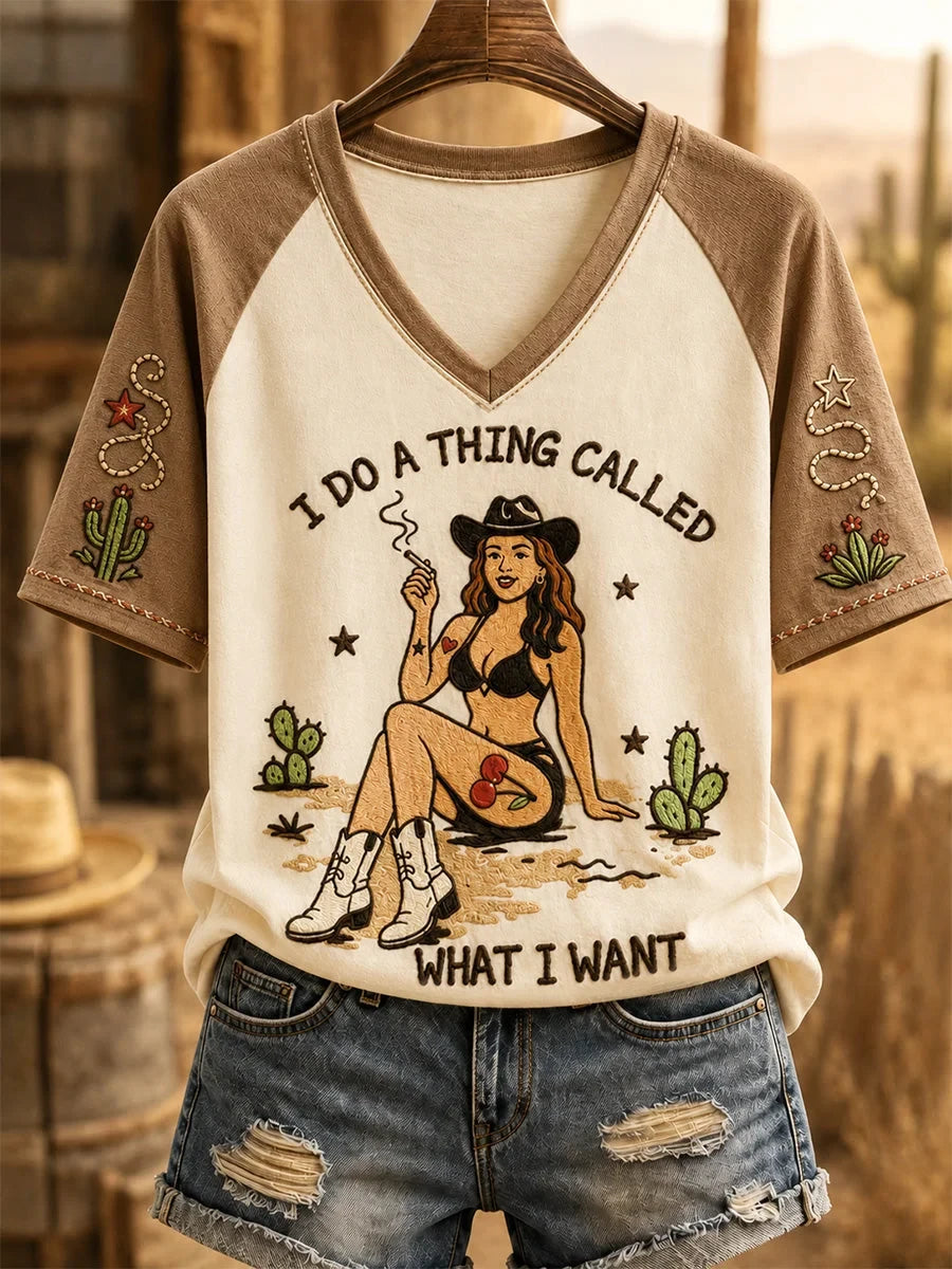 I Do A Thing Called What I Want V-Neck Shirt Cowgirl Western Desert Apparel Ideas For Women