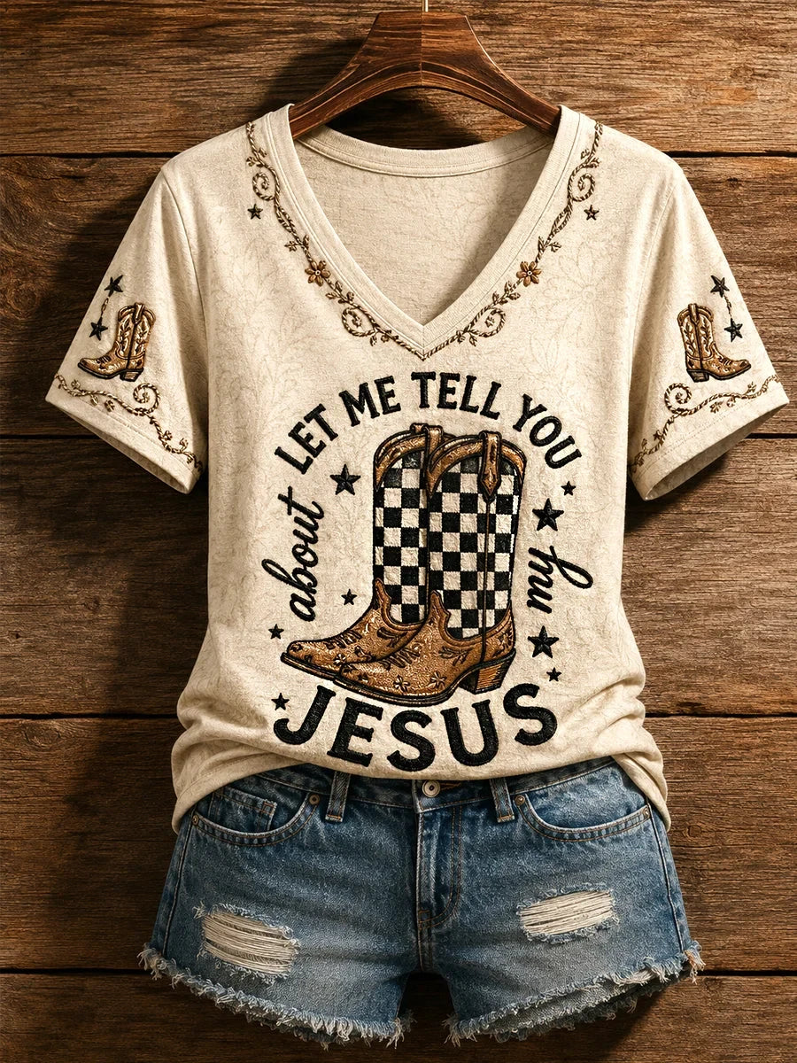 Let Me Tell You About My Jesus V-Neck Shirt Christian Boots Clothing Presents For Women