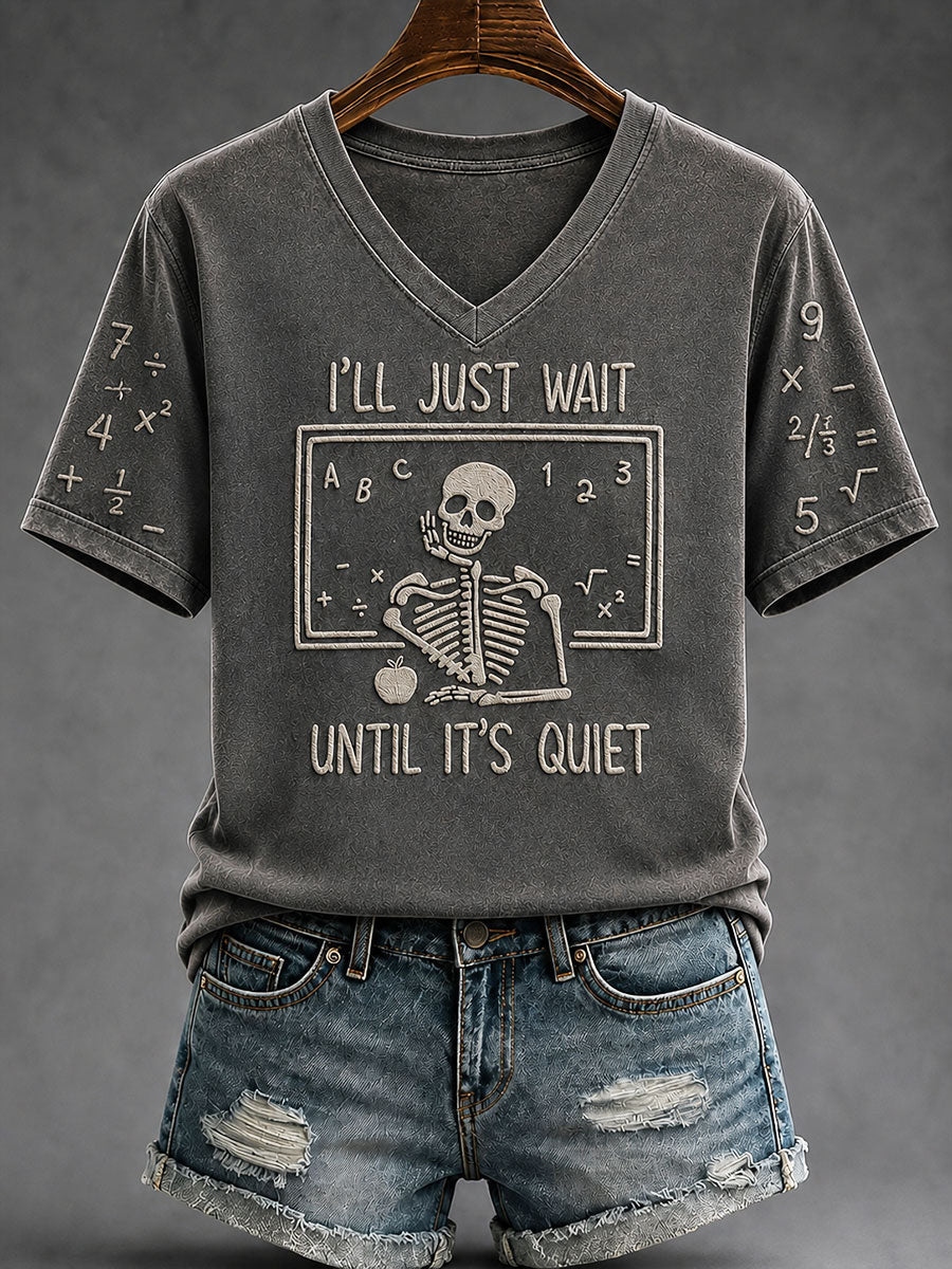 I'll Just Wait Until It's Quiet V-Neck Shirt Skeleton Math Shirt Trendy Halloween Apparel