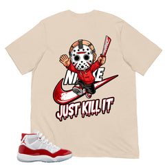 Just Kill It Shirt - Matching Air Jordan 11 Retro 'Cherry'