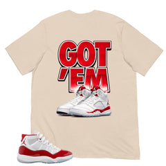Got 'Em Shirt - Matching Air Jordan 11 Retro 'Cherry'