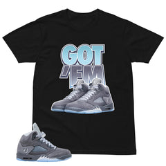 Graphic Tee Got 'Em Shirt - Matching Air Jordan 5 Retro 'Wolf Grey' 2026