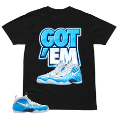 Got 'Em Sneaker Shirt - Matching Air Foamposite Pro 'University Blue' 2026