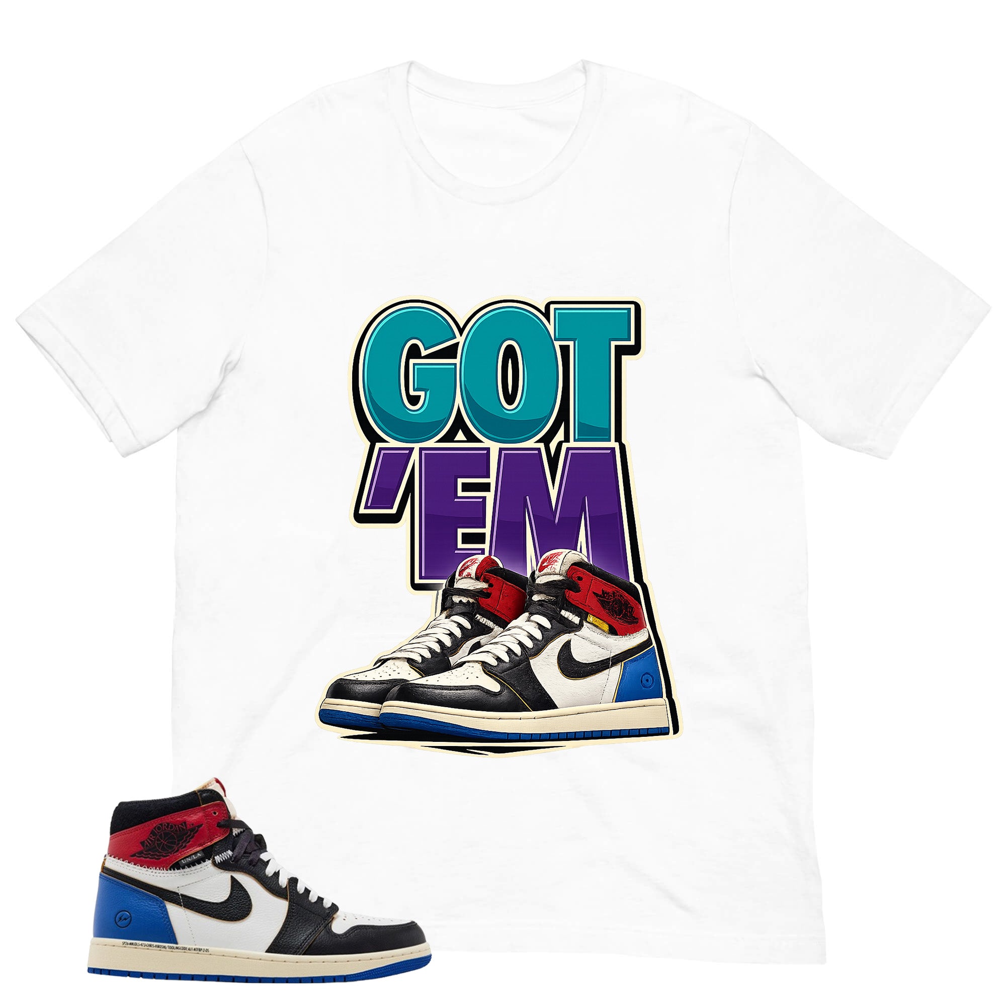Got 'Em Sneaker Shirt - Matching Air Jordan 1 Union x Fragment