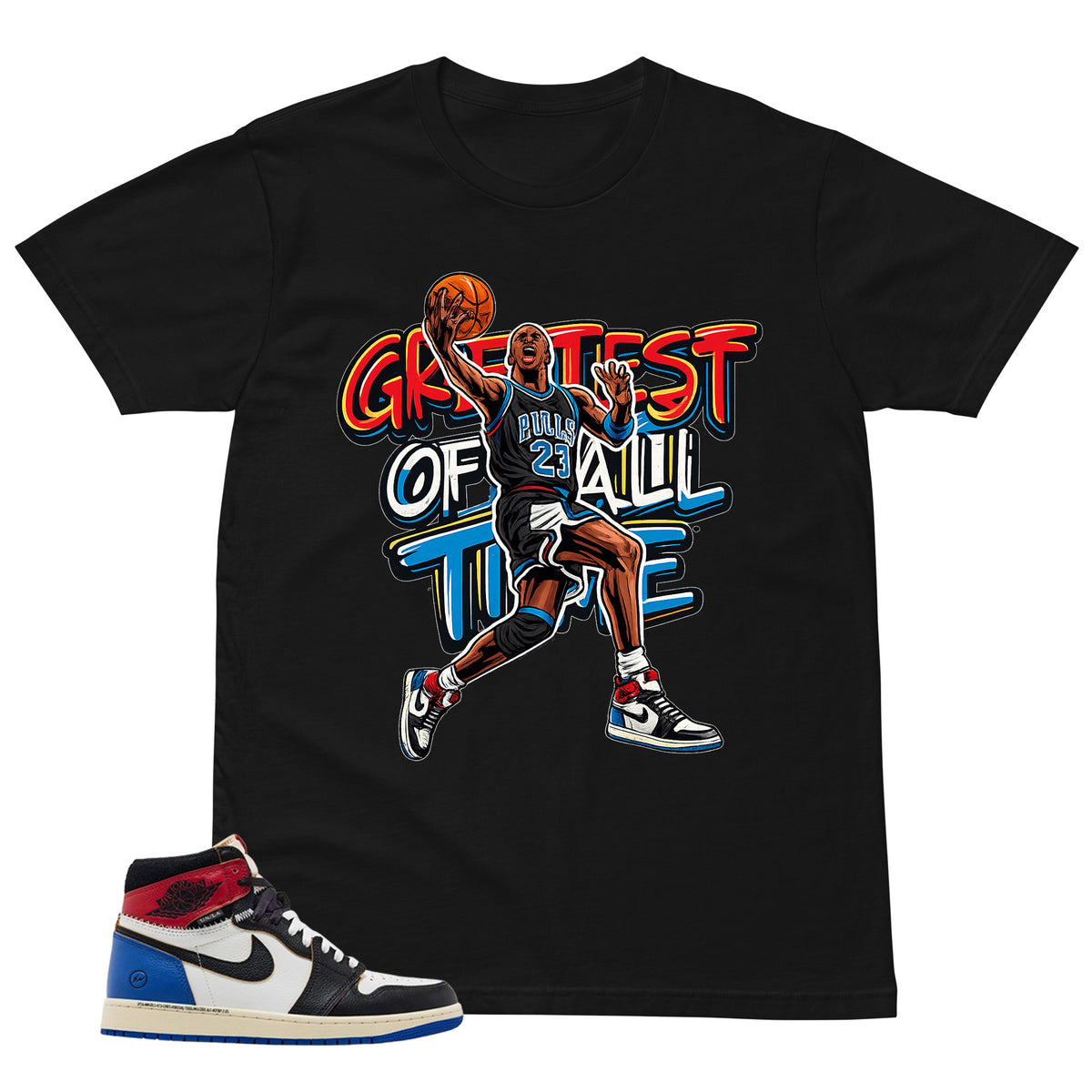 Greatest Of All Time Shirt - to Matching 1s Fragment Union