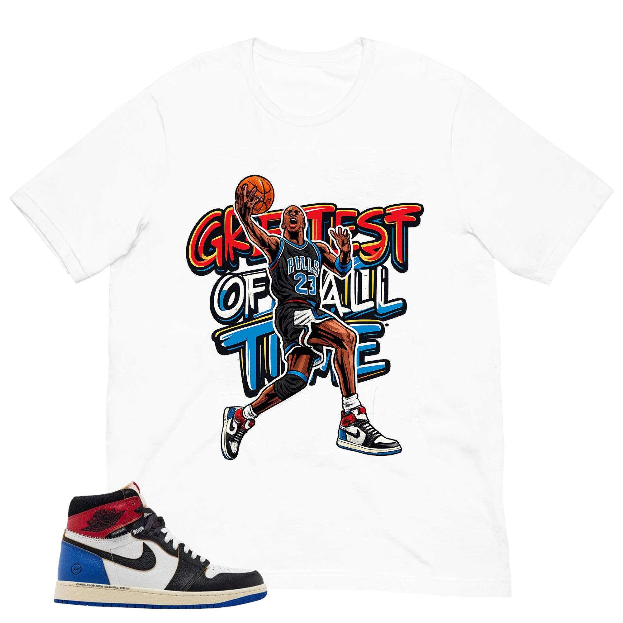 Greatest Of All Time Shirt - to Matching 1s Fragment Union