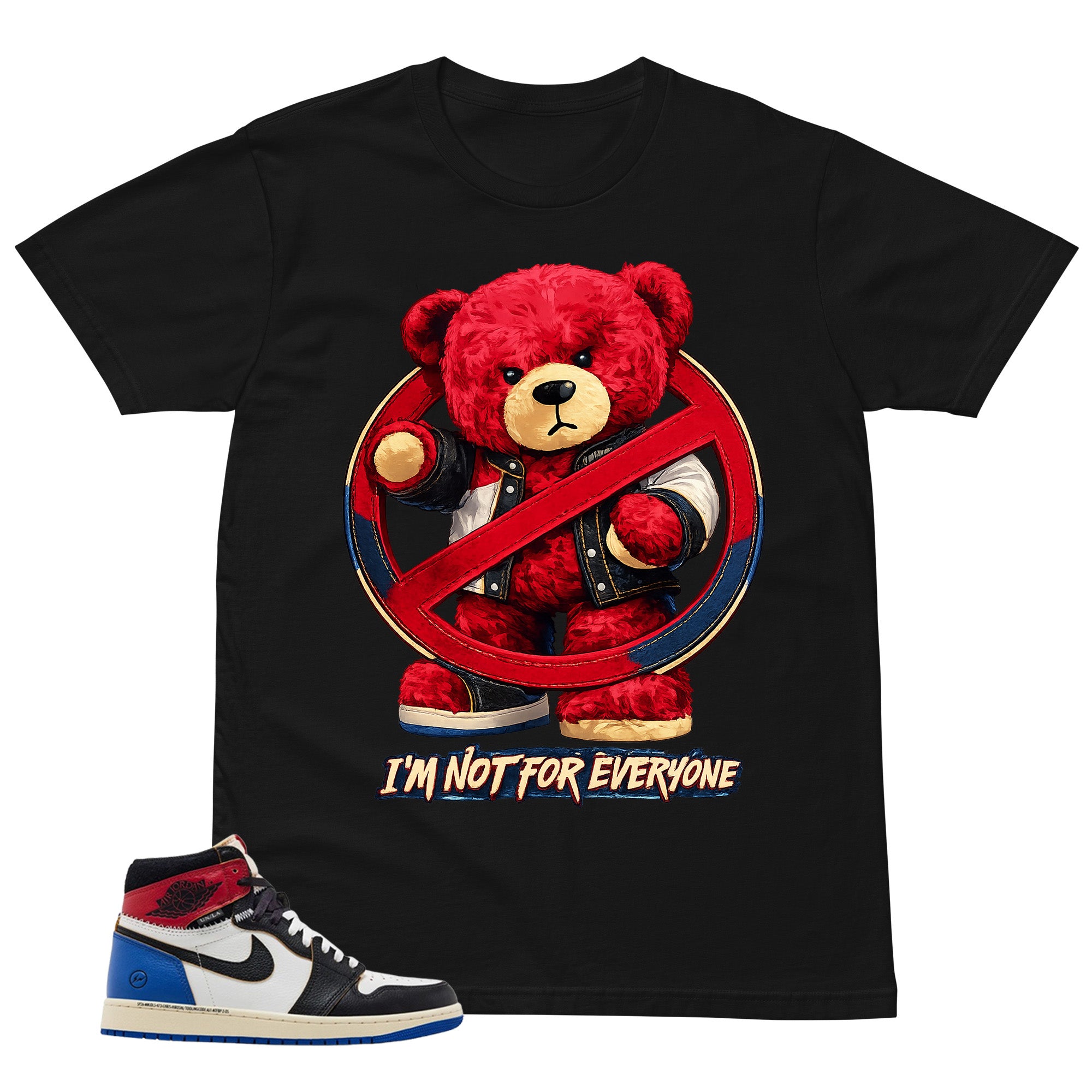 I'm Not For Everyone Shirt - to Matching 1s Fragment Union