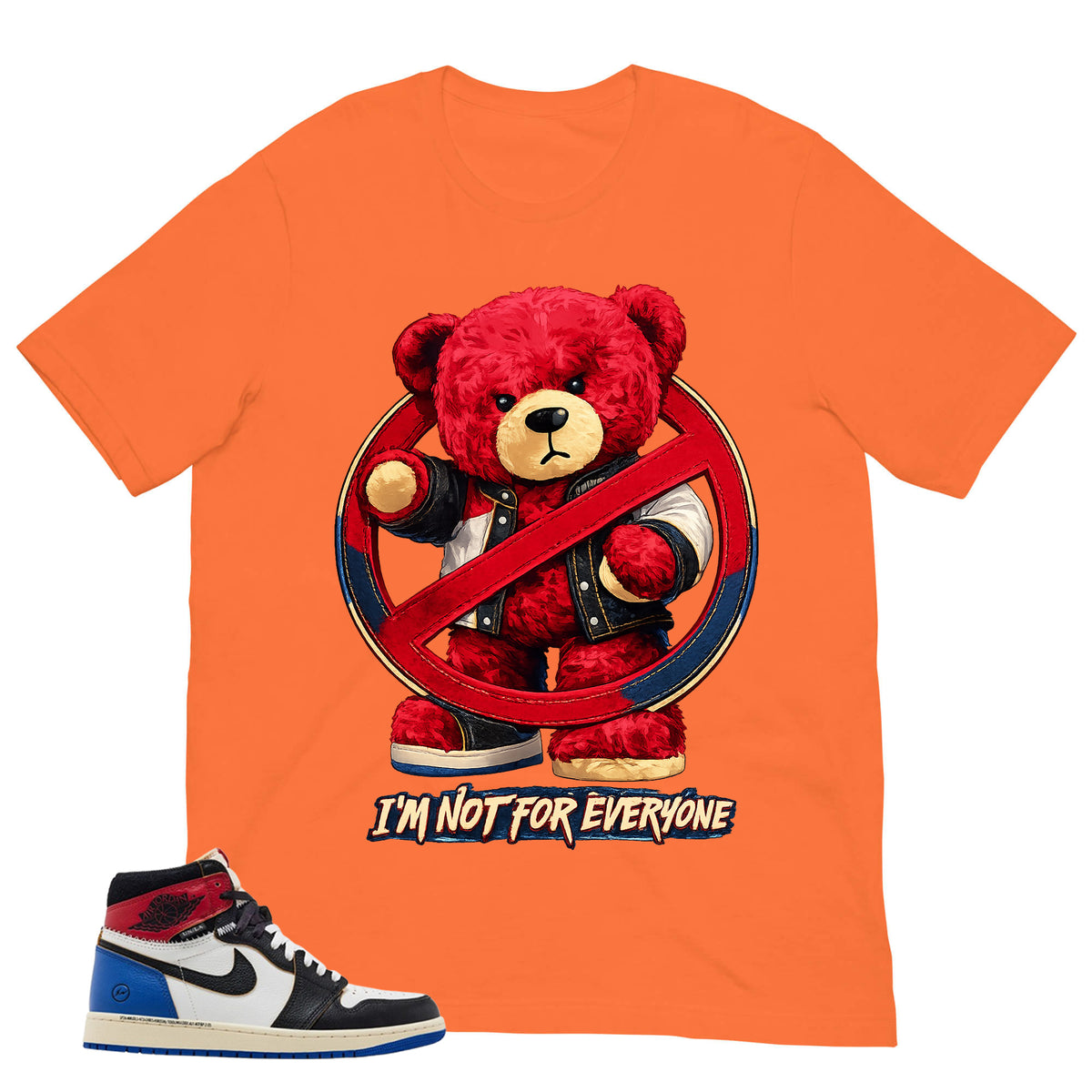 I'm Not For Everyone Shirt - to Matching 1s Fragment Union