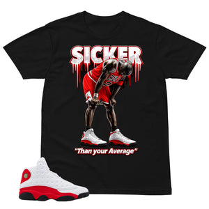 Sicker Than Your Average Shirt - Match Air Jordan 13 'True Red' 2026