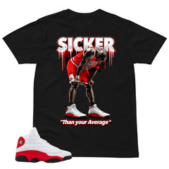 Sicker Than Your Average Shirt - Match Air Jordan 13 'True Red' 2026