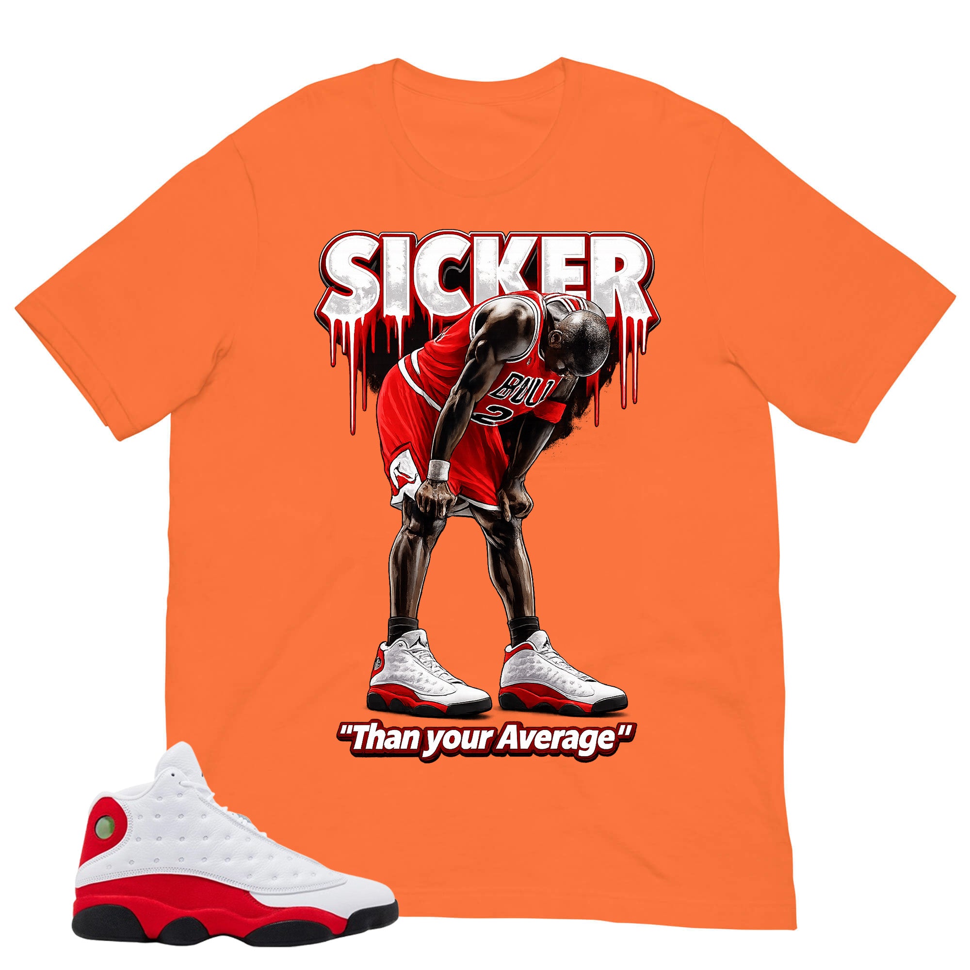 Sicker Than Your Average Shirt - Match Air Jordan 13 'True Red' 2026