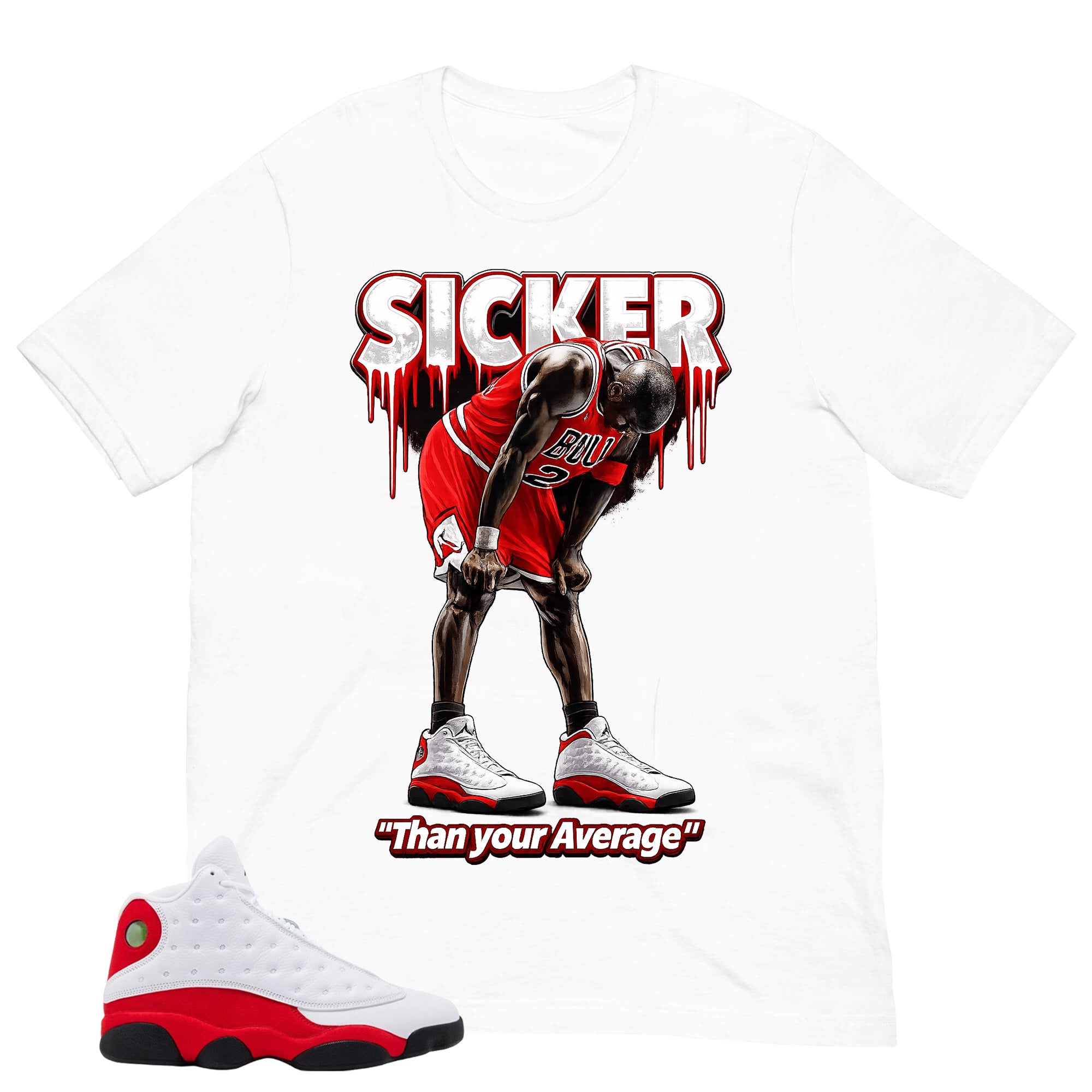 Sicker Than Your Average Shirt - Match Air Jordan 13 'True Red' 2026