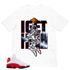 I Get High Shirt - Match Air Jordan 13 'True Red' 2026
