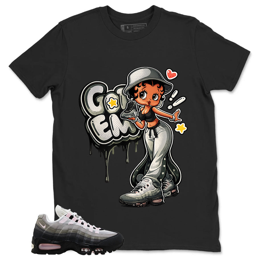 Got 'Em Lady Shirt - Match Air Max 95 Big Bubble