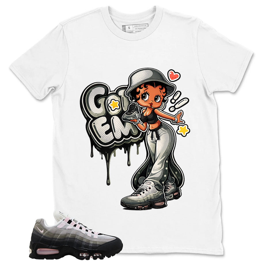 Got 'Em Lady Shirt - Match Air Max 95 Big Bubble