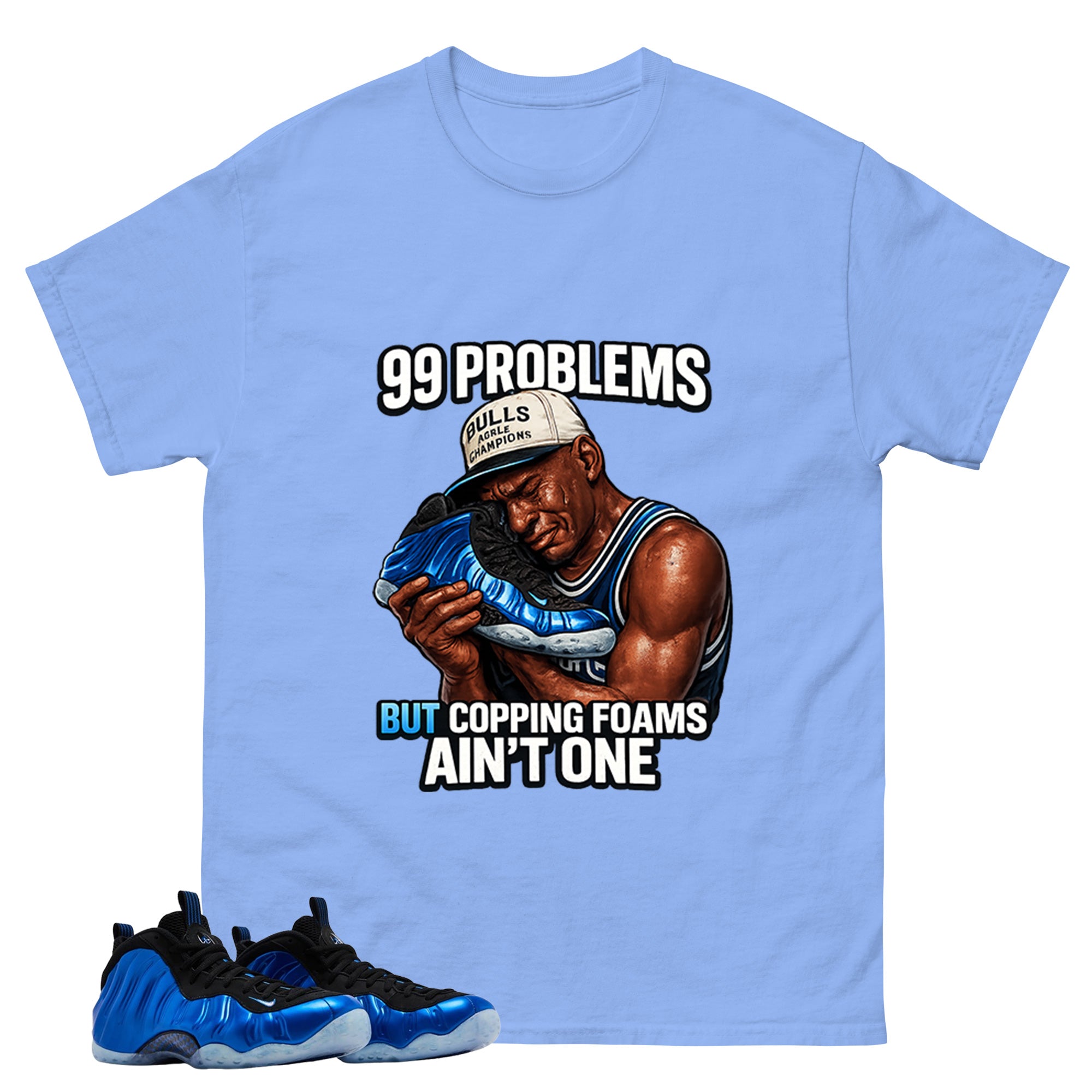 99 Problems Shirt - Match Air Foamposite One Royal