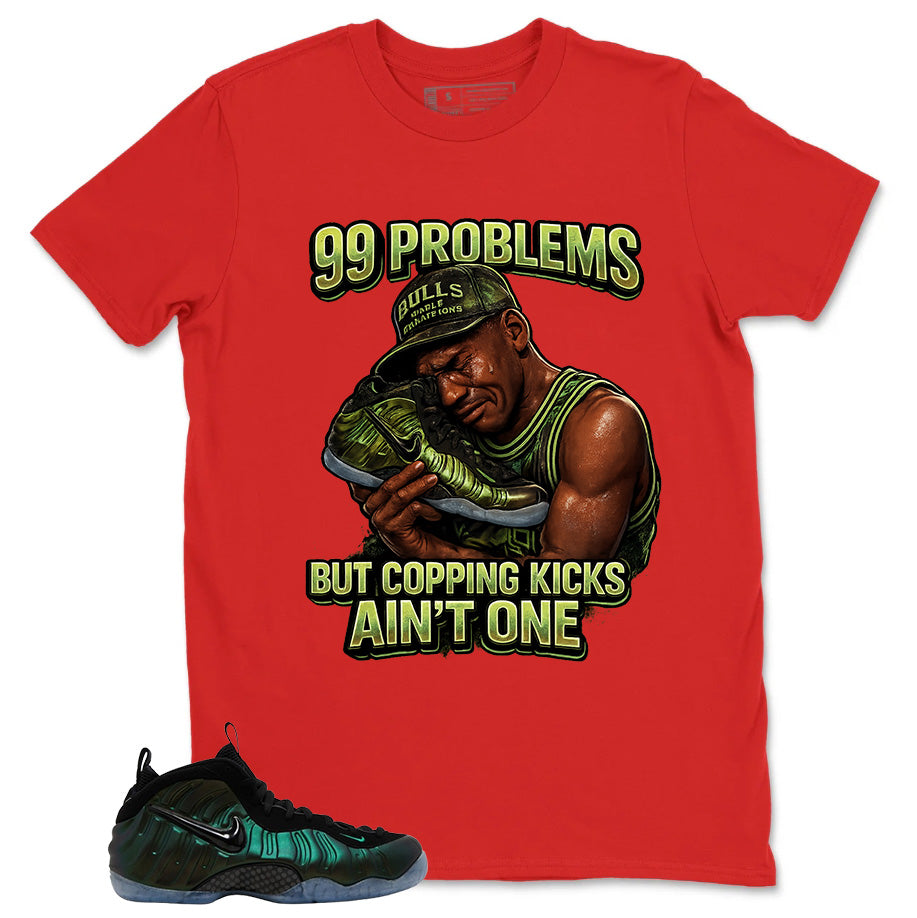 99 Problems Shirt - Match Air Foamposite Pro Pine Green