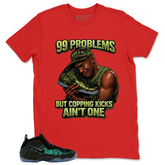 99 Problems Shirt - Match Air Foamposite Pro Pine Green
