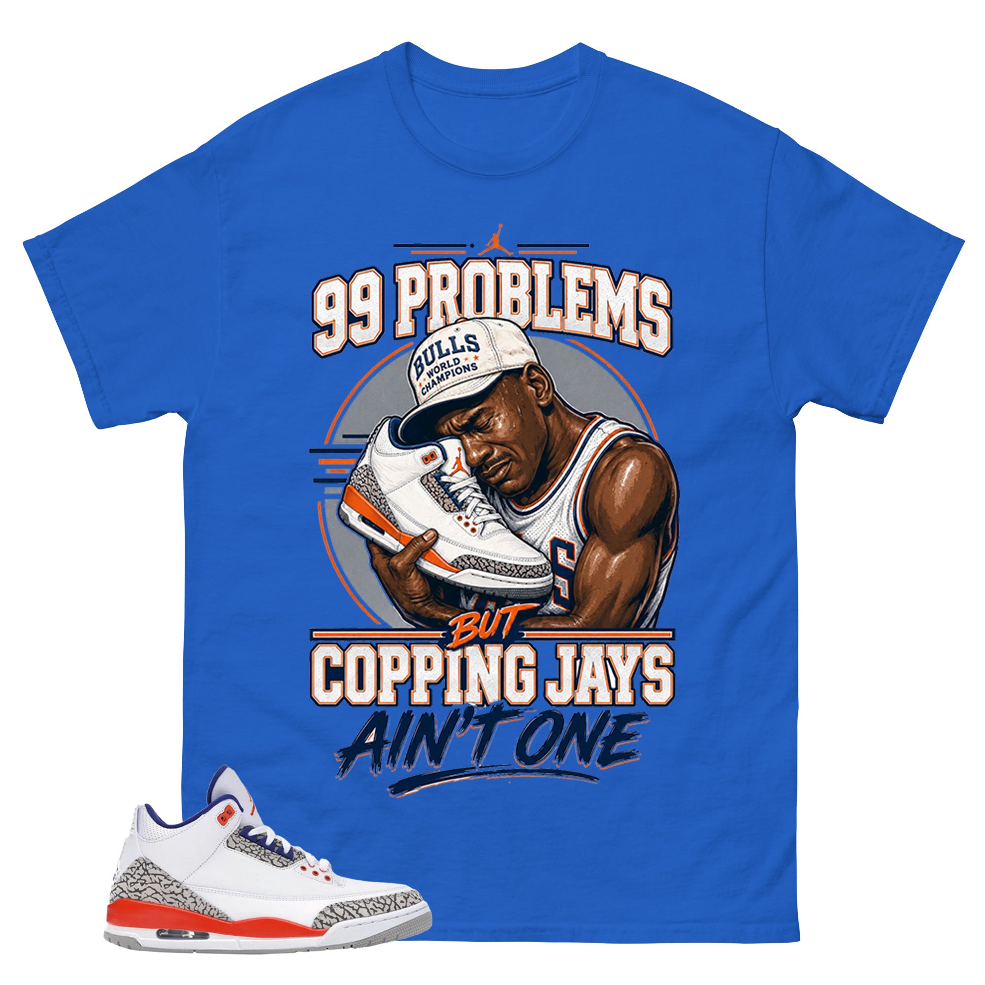 99 Problems Shirt - Match Blue Air Jordan 3 Knicks