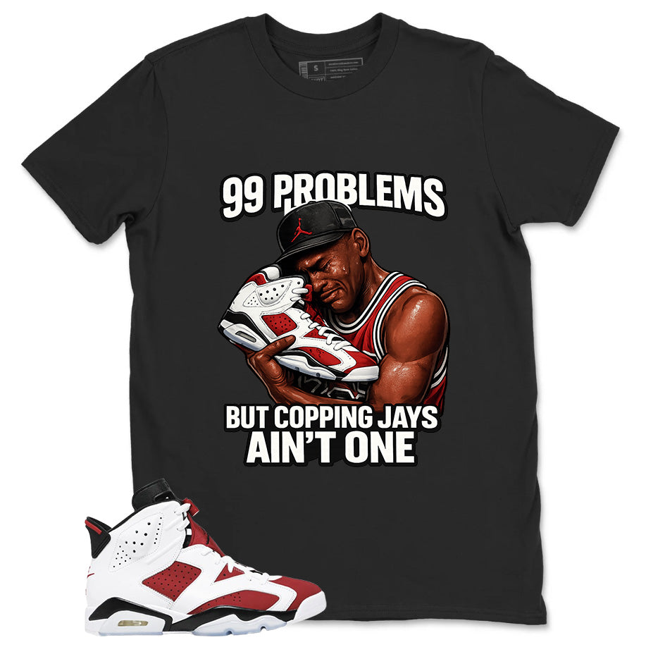 99 Problems Shirt - Match White Air Jordan 6 Carmine