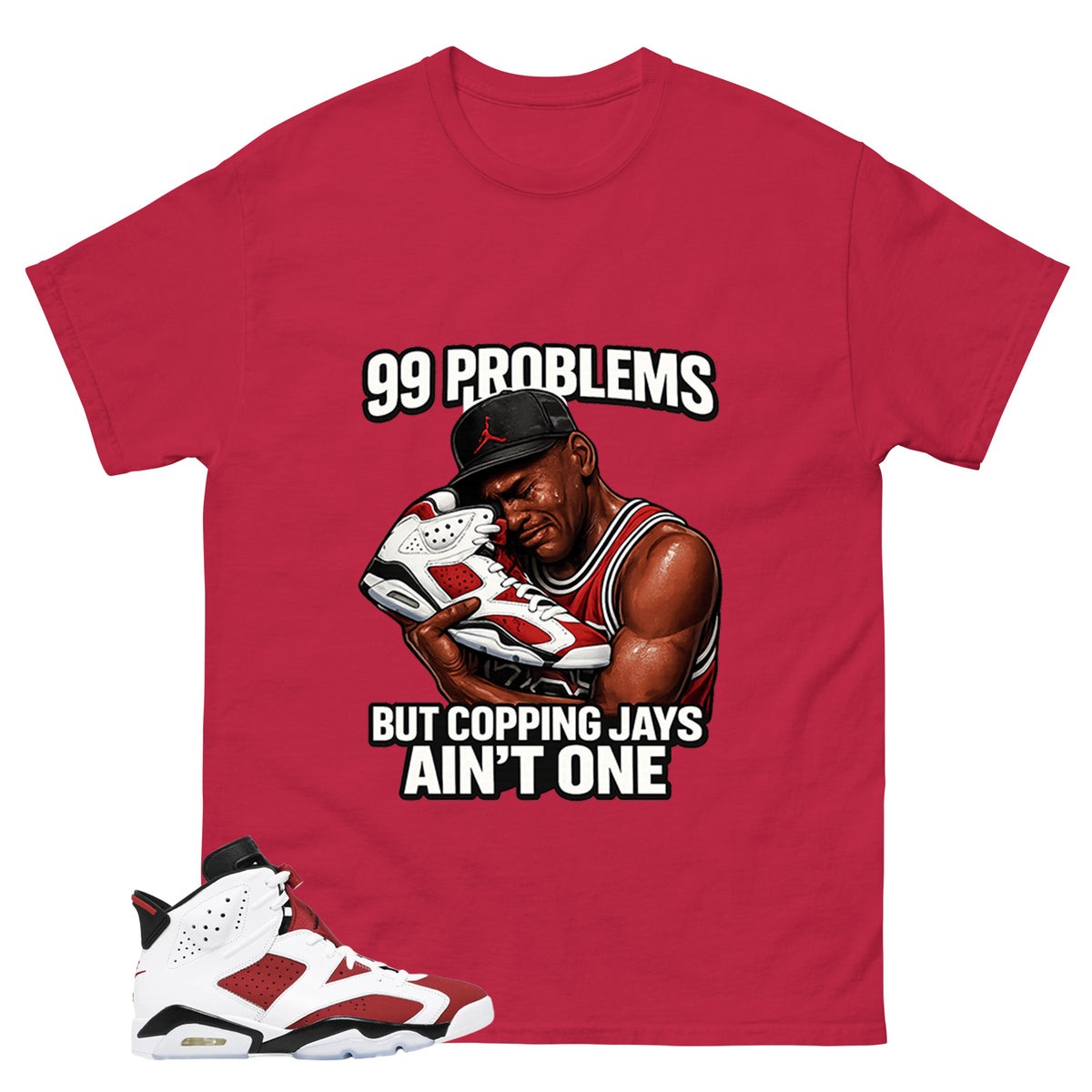 99 Problems Shirt - Match White Air Jordan 6 Carmine