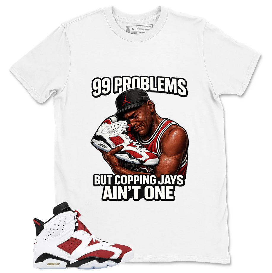 99 Problems Shirt - Match White Air Jordan 6 Carmine
