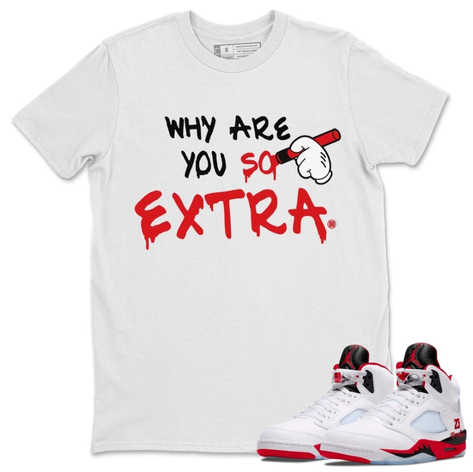 Why Are You So Extra Shirt - Match Air Jordan 5 'Fire Red' 2025