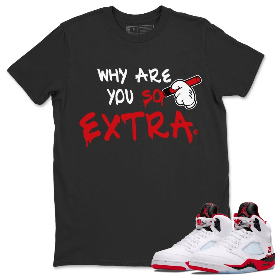 Why Are You So Extra Shirt - Match Air Jordan 5 'Fire Red' 2025