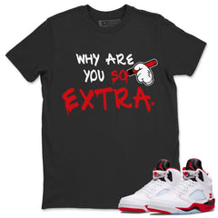 Why Are You So Extra Shirt - Match Air Jordan 5 'Fire Red' 2025
