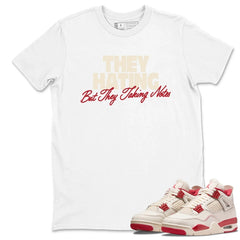 They Hating But Taking Notes Shirt - Match Air Jordan 4 'Valentine's Day'