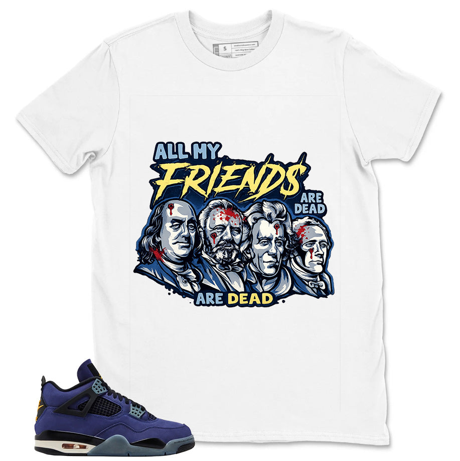All My Friend Are Dead Shirt - Match Air Jordan 4 Retro Lakers
