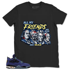 All My Friend Are Dead Shirt - Match Air Jordan 4 Retro Lakers