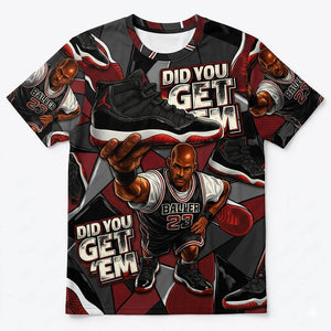 All Over Print Shirt to Match Bred 11s - Did You Get Em Shirt