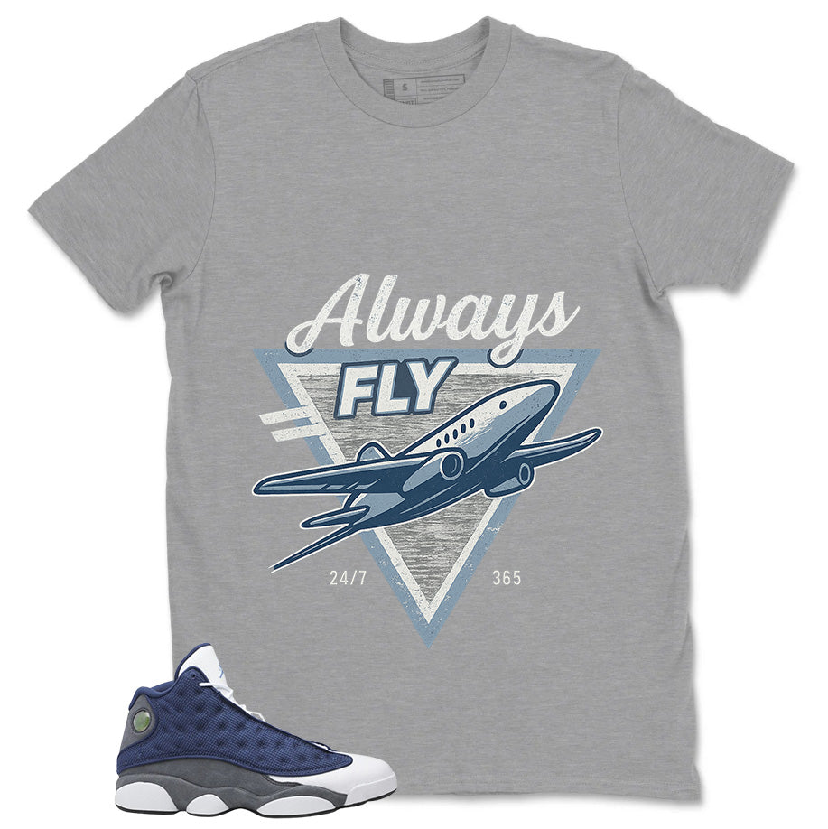 Always Fly Shirt - Match Air Jordan 13 Flint 2020