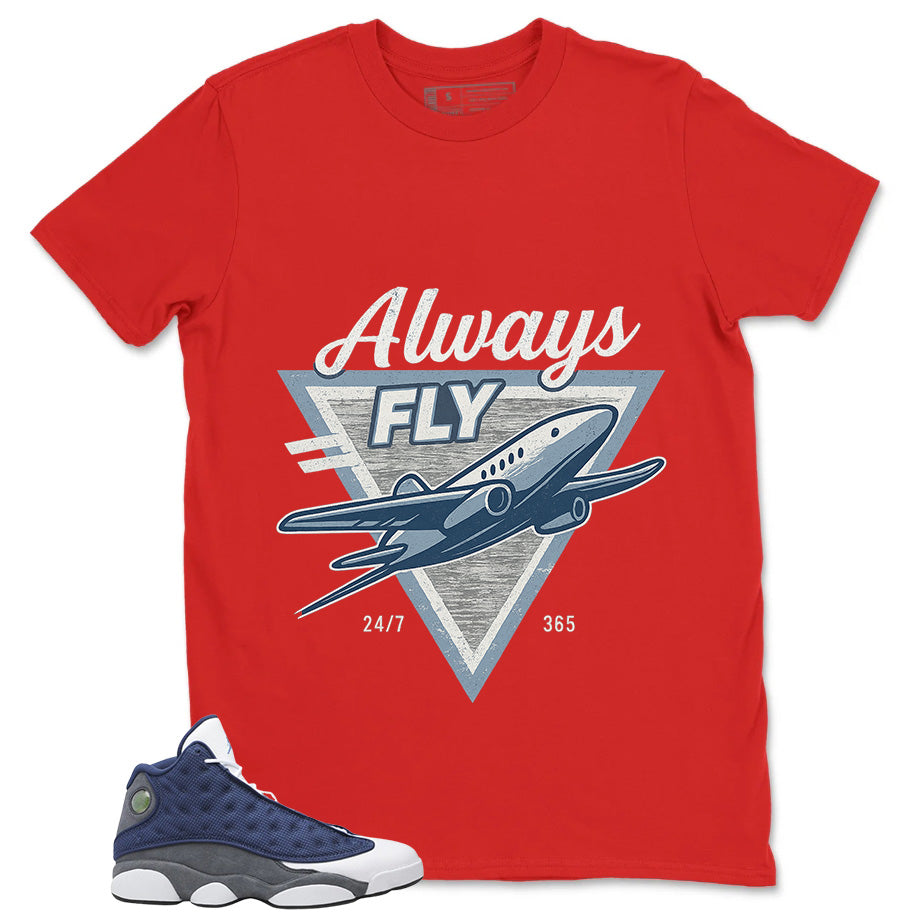 Always Fly Shirt - Match Air Jordan 13 Flint 2020