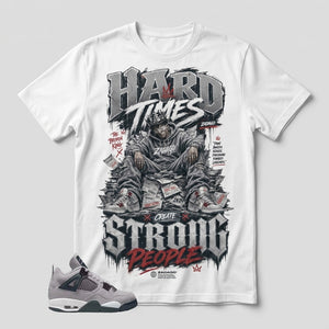 Atmosphere Grey 4s Zadago Shirt Hard Times Create Strong People Graphic